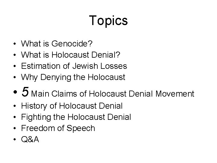 Topics • • What is Genocide? What is Holocaust Denial? Estimation of Jewish Losses
