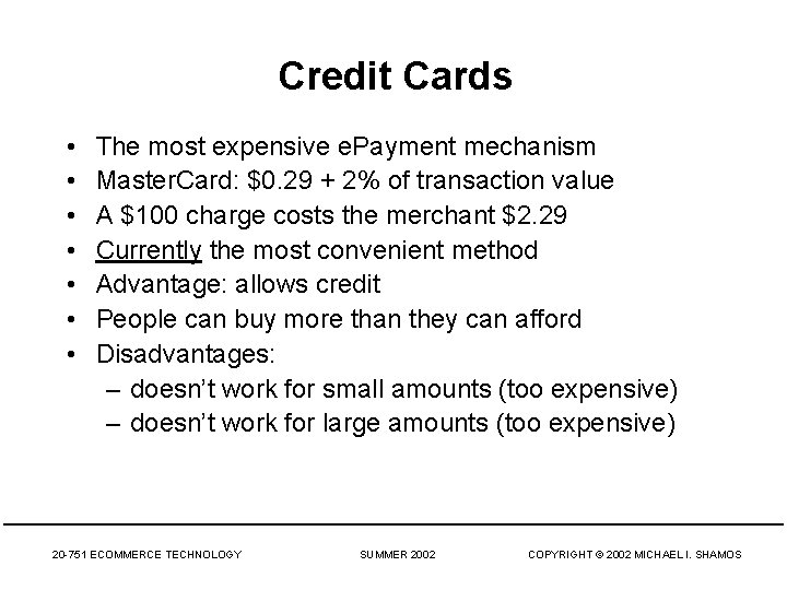 Credit Cards • • The most expensive e. Payment mechanism Master. Card: $0. 29 Credit Cards • • The most expensive e. Payment mechanism Master. Card: $0. 29