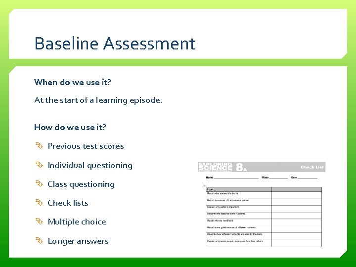 Baseline Assessment When do we use it? At the start of a learning episode.