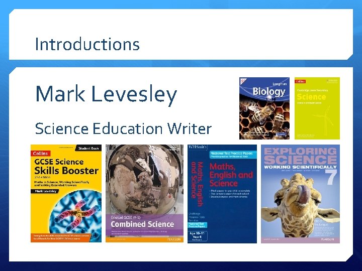 Introductions Mark Levesley Science Education Writer 