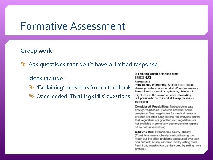 Formative Assessment Group work Ask questions that don’t have a limited response Ideas include:
