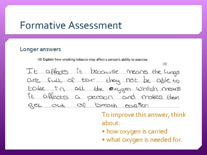 Formative Assessment Longer answers To improve this answer, think about: • how oxygen is