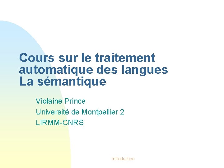 Cours sur le traitement automatique des langues La sémantique Violaine Prince Université de Montpellier