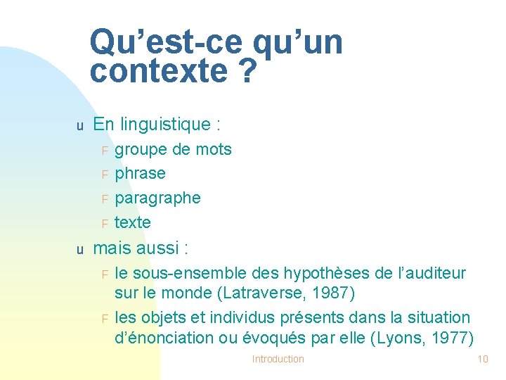 Qu’est-ce qu’un contexte ? u En linguistique : F F u groupe de mots