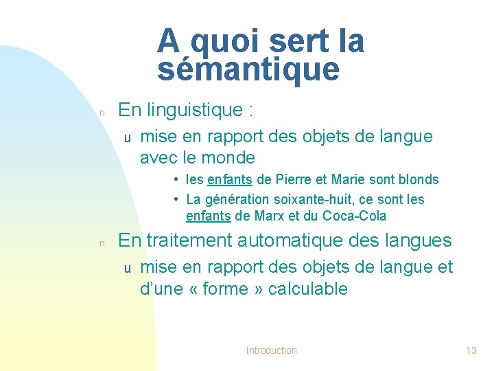 A quoi sert la sémantique n En linguistique : u mise en rapport des