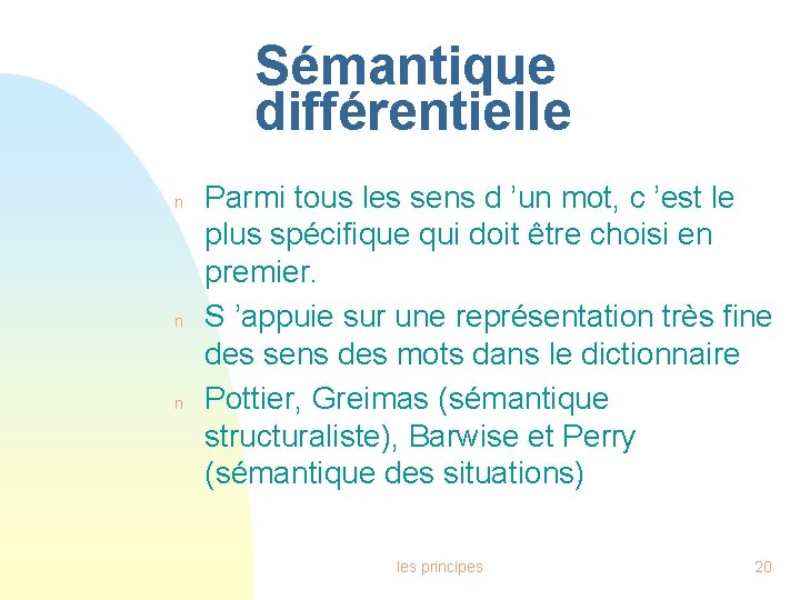 Sémantique différentielle n n n Parmi tous les sens d ’un mot, c ’est