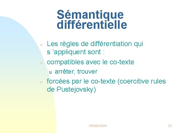 Sémantique différentielle n n Les règles de différentiation qui s ’appliquent sont : compatibles