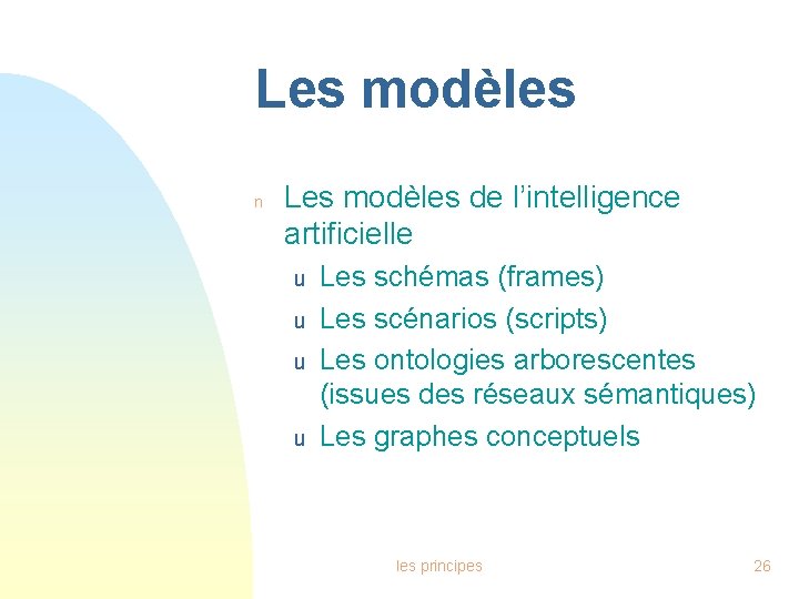 Les modèles n Les modèles de l’intelligence artificielle u u Les schémas (frames) Les