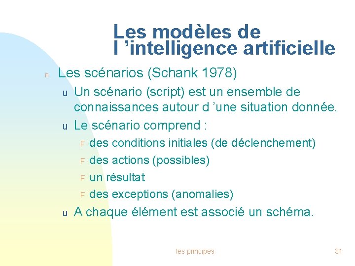 Les modèles de l ’intelligence artificielle n Les scénarios (Schank 1978) u u Un