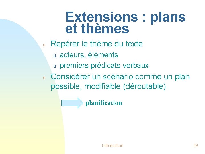 Extensions : plans et thèmes n Repérer le thème du texte u u n