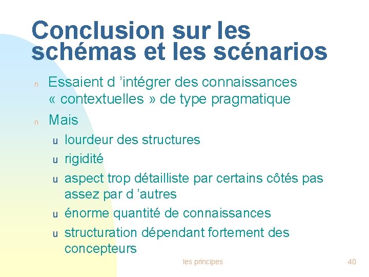 Conclusion sur les schémas et les scénarios n n Essaient d ’intégrer des connaissances Conclusion sur les schémas et les scénarios n n Essaient d ’intégrer des connaissances