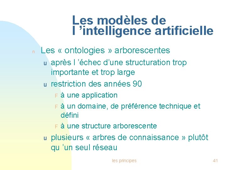 Les modèles de l ’intelligence artificielle n Les « ontologies » arborescentes u u