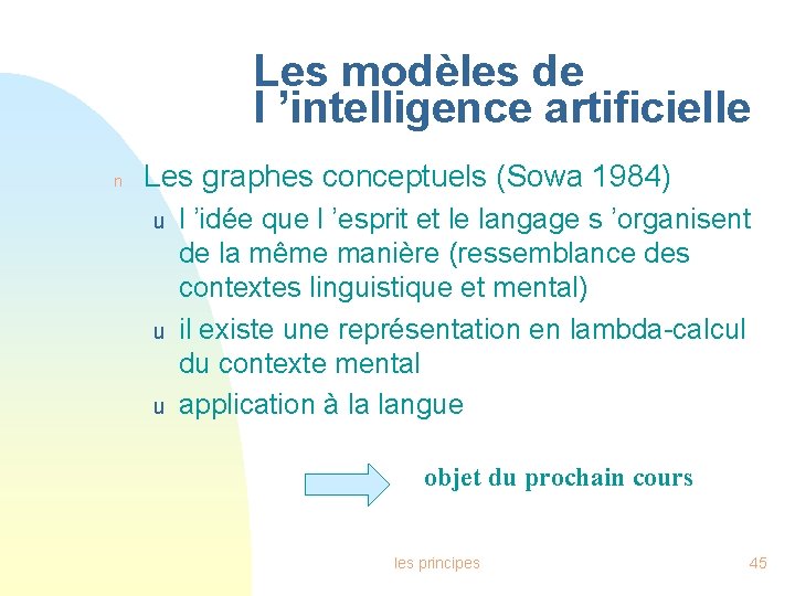 Les modèles de l ’intelligence artificielle n Les graphes conceptuels (Sowa 1984) u u