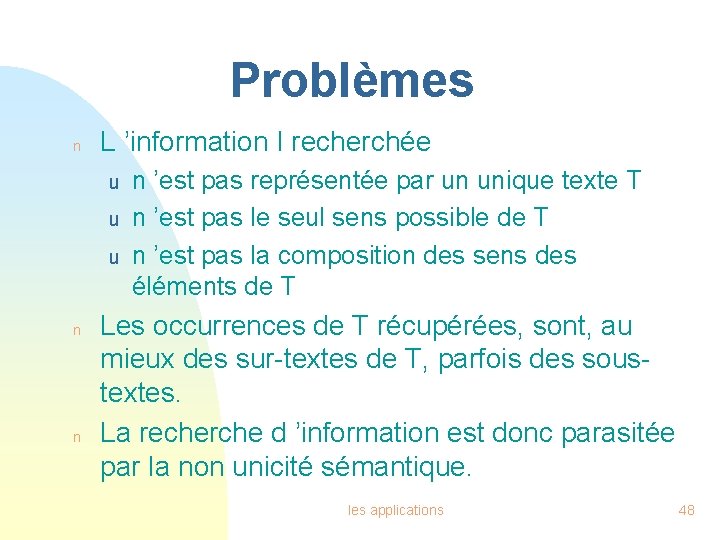 Problèmes n L ’information I recherchée u u u n n n ’est pas