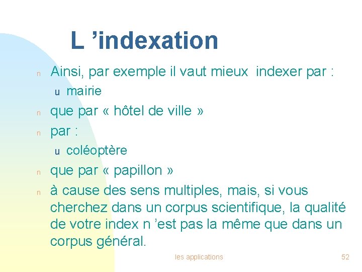 L ’indexation n Ainsi, par exemple il vaut mieux indexer par : u n