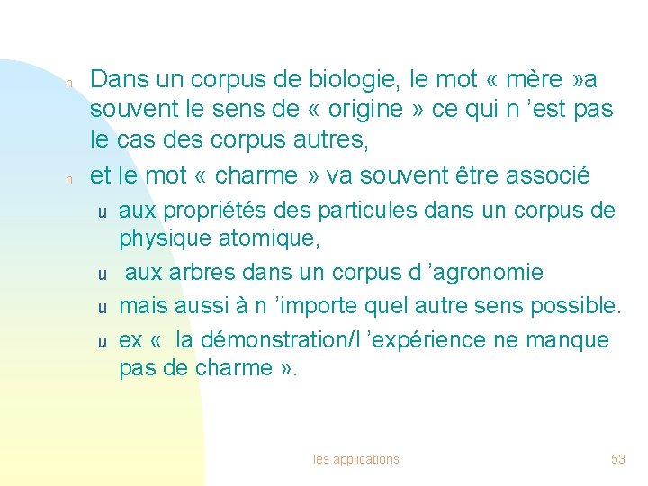 n n Dans un corpus de biologie, le mot « mère » a souvent