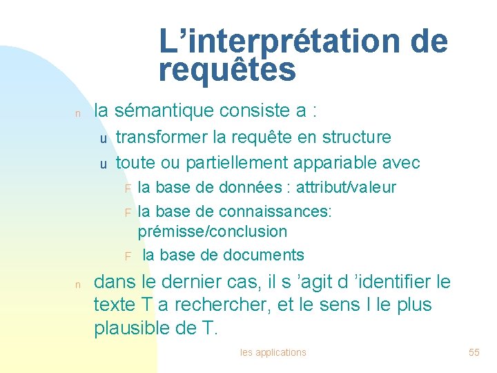 L’interprétation de requêtes n la sémantique consiste a : u u transformer la requête