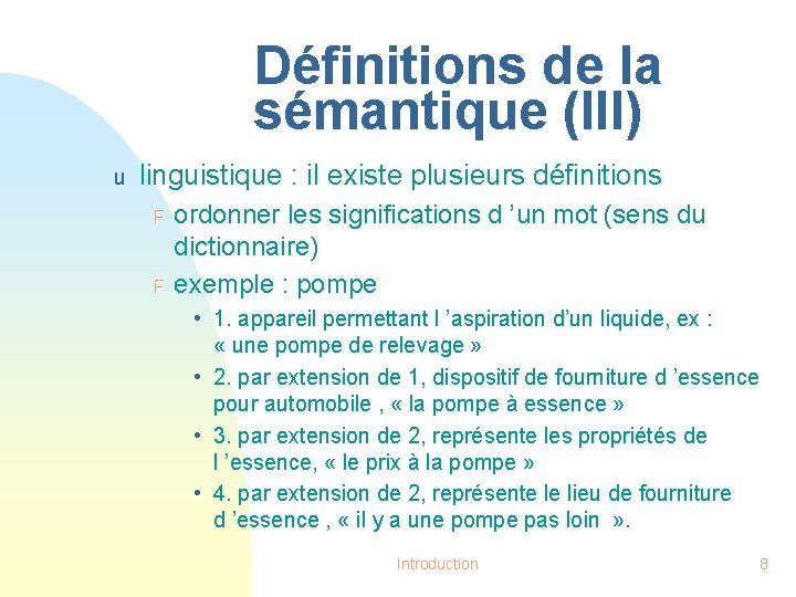 Définitions de la sémantique (III) u linguistique : il existe plusieurs définitions F F
