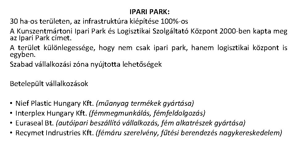 IPARI PARK: 30 ha-os területen, az infrastruktúra kiépítése 100%-os A Kunszentmártoni Ipari Park és