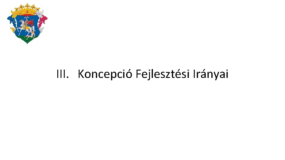 III. Koncepció Fejlesztési Irányai 