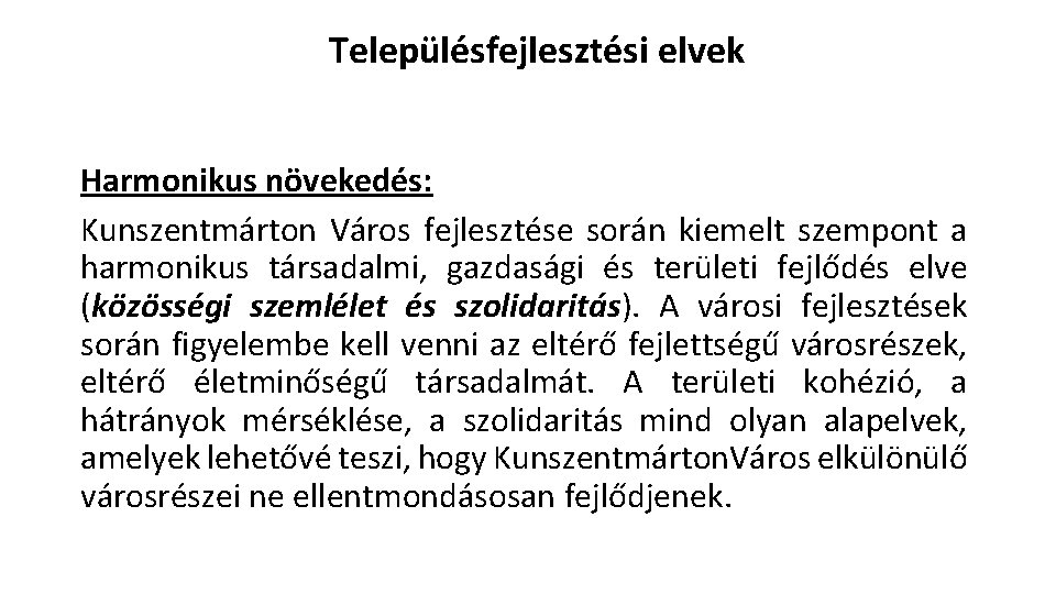 Településfejlesztési elvek Harmonikus növekedés: Kunszentmárton Város fejlesztése során kiemelt szempont a harmonikus társadalmi, gazdasági