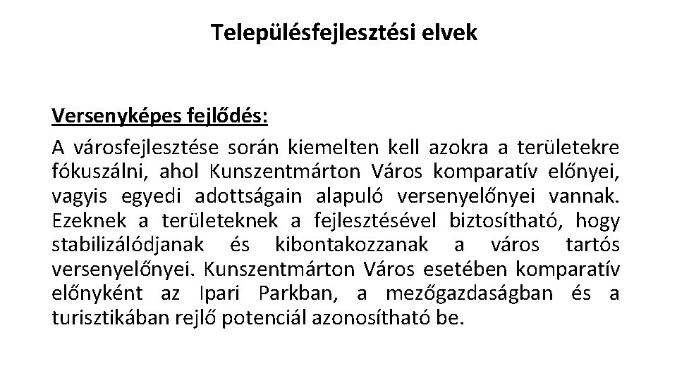 Településfejlesztési elvek Versenyképes fejlődés: A városfejlesztése során kiemelten kell azokra a területekre fókuszálni, ahol