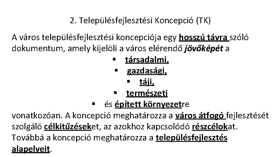 2. Településfejlesztési Koncepció (TK) A város településfejlesztési koncepciója egy hosszú távra szóló dokumentum, amely