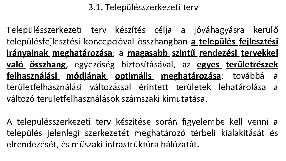 3. 1. Településszerkezeti terv készítés célja a jóváhagyásra kerülő településfejlesztési koncepcióval összhangban a település