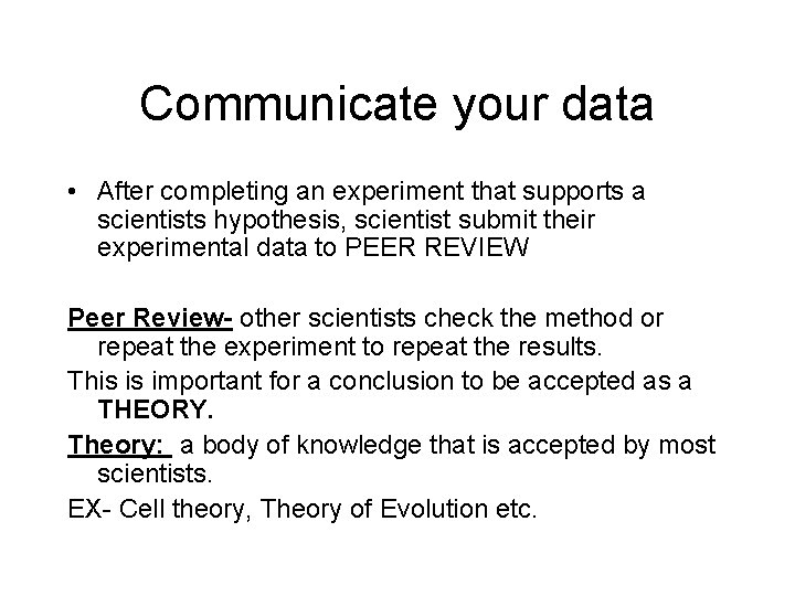 Communicate your data • After completing an experiment that supports a scientists hypothesis, scientist