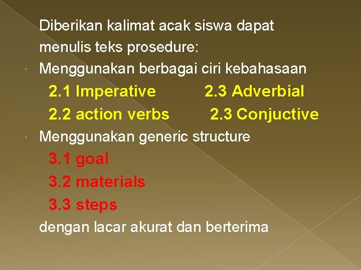 Diberikan kalimat acak siswa dapat menulis teks prosedure: Menggunakan berbagai ciri kebahasaan 2. 1