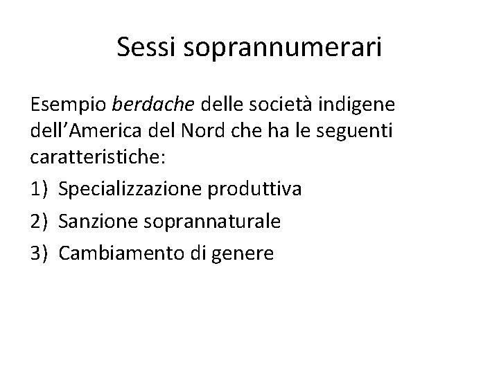 Sessi soprannumerari Esempio berdache delle società indigene dell’America del Nord che ha le seguenti