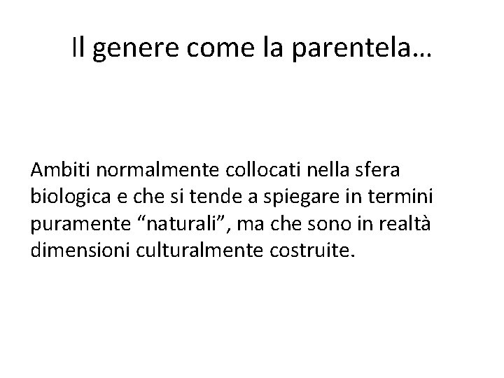 Il genere come la parentela… Ambiti normalmente collocati nella sfera biologica e che si