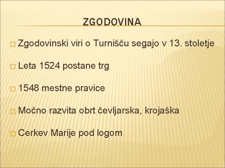 ZGODOVINA � Zgodovinski � Leta viri o Turnišču segajo v 13. stoletje 1524 postane