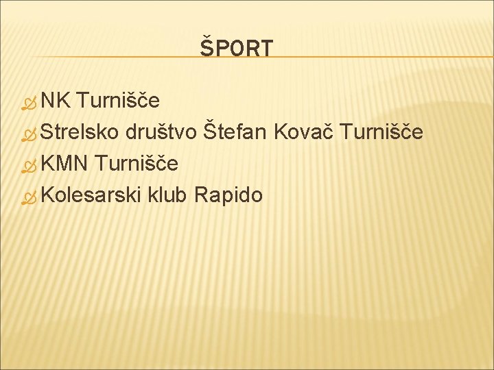 ŠPORT NK Turnišče Strelsko društvo Štefan Kovač Turnišče KMN Turnišče Kolesarski klub Rapido 