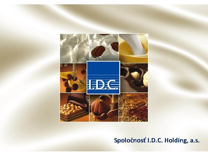 Spoločnosť I. D. C. Holding, a. s. Spoločnosť I. D. C. Holding, a. s.