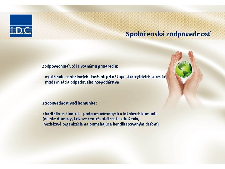 Spoločenská zodpovednosť Zodpovednosť voči životnému prostrediu: využívanie neobalových dodávok pri nákupe strategických surovín modernizácia Spoločenská zodpovednosť Zodpovednosť voči životnému prostrediu: využívanie neobalových dodávok pri nákupe strategických surovín modernizácia