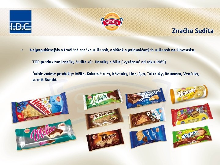 Značka Sedita • Najpopulárnejšia a tradičná značka sušienok, oblátok a polomáčaných sušienok na Slovensku. Značka Sedita • Najpopulárnejšia a tradičná značka sušienok, oblátok a polomáčaných sušienok na Slovensku.