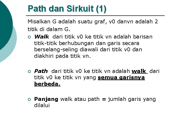 Path dan Sirkuit (1) Misalkan G adalah suatu graf, v 0 danvn adalah 2