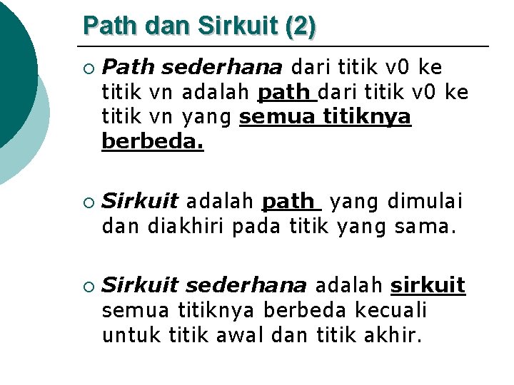 Path dan Sirkuit (2) ¡ ¡ ¡ Path sederhana dari titik v 0 ke