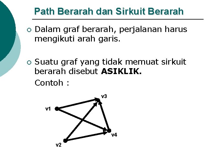 Path Berarah dan Sirkuit Berarah ¡ ¡ Dalam graf berarah, perjalanan harus mengikuti arah