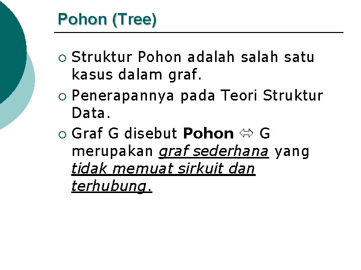 Pohon (Tree) Struktur Pohon adalah satu kasus dalam graf. ¡ Penerapannya pada Teori Struktur