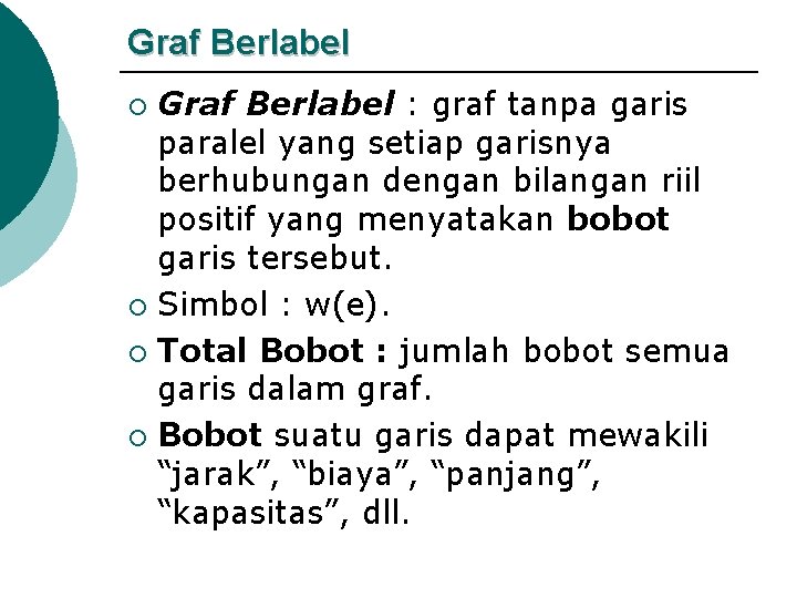 Graf Berlabel : graf tanpa garis paralel yang setiap garisnya berhubungan dengan bilangan riil