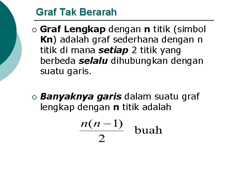 Graf Tak Berarah ¡ ¡ Graf Lengkap dengan n titik (simbol Kn) adalah graf