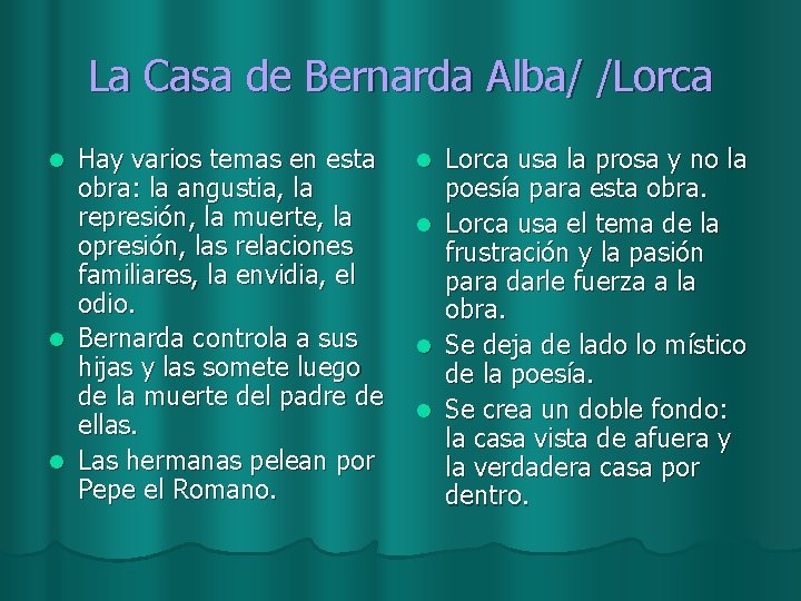 La Casa de Bernarda Alba/ /Lorca Hay varios temas en esta obra: la angustia,