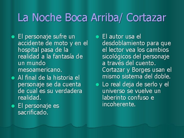 La Noche Boca Arriba/ Cortazar El personaje sufre un accidente de moto y en