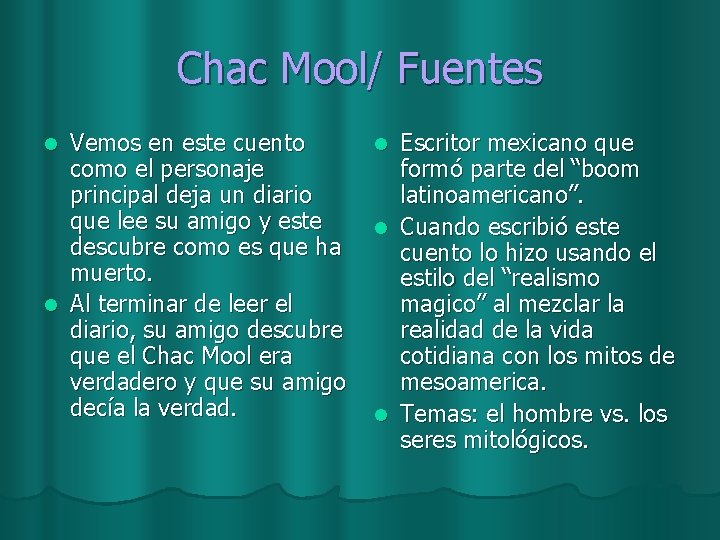 Chac Mool/ Fuentes Vemos en este cuento como el personaje principal deja un diario