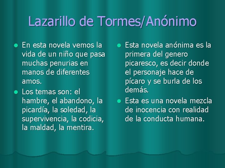 Lazarillo de Tormes/Anónimo En esta novela vemos la vida de un niño que pasa