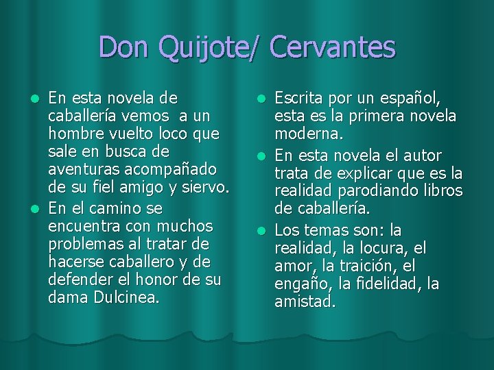 Don Quijote/ Cervantes En esta novela de caballería vemos a un hombre vuelto loco