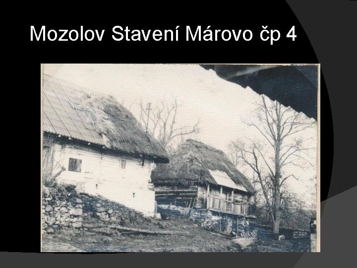 Mozolov Stavení Márovo čp 4 