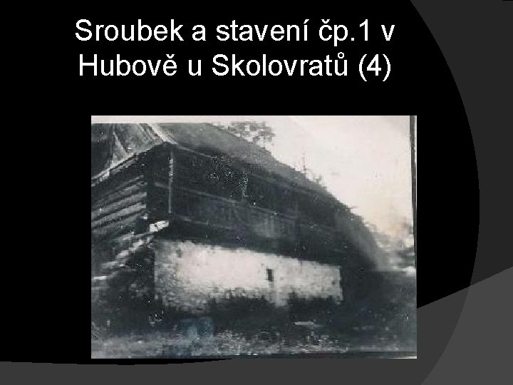 Sroubek a stavení čp. 1 v Hubově u Skolovratů (4) 